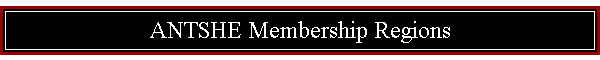 ANTSHE Membership Regions