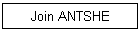 Join ANTSHE